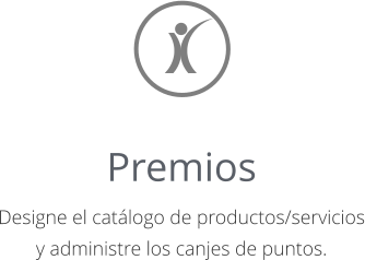 Premios Designe el catálogo de productos/servicios y administre los canjes de puntos.
